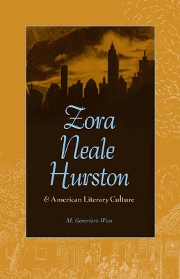 Zora Neale Hurston and American Literary Culture by West, M. Genevieve