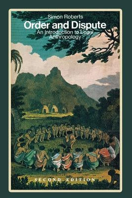 Order and Dispute: An Introduction to Legal Anthropology (Second Edition) by Roberts, Simon