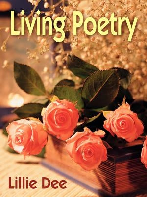 Living Poetry by Dee, Lillie