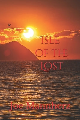 Isle of the Lost by Mannherz, Joe