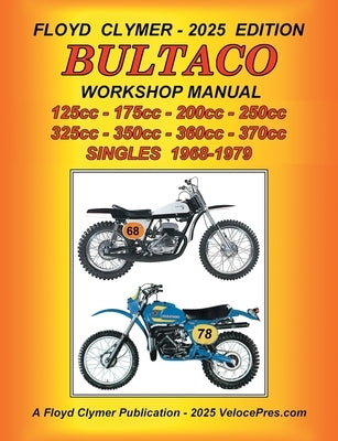 BULTACO 125cc - 175cc - 200cc - 250cc - 325cc - 350cc - 360cc - 370cc SINGLES 1968-1979 WORKSHOP MANUAL by Clymer, Floyd