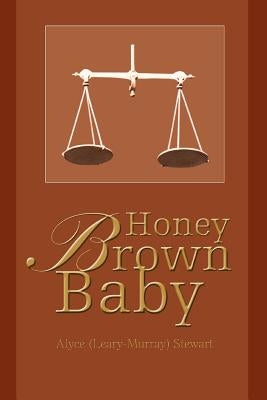 Honey Brown Baby by Stewart, Alyce (Leary-Murray)