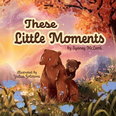These Little Moments by McLeod, Sydney