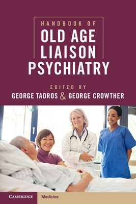 Handbook of Old Age Liaison Psychiatry by Tadros, George