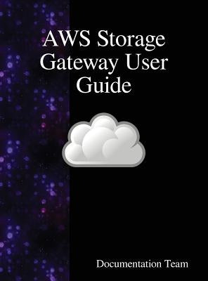 AWS Storage Gateway User Guide by Team, Documentation