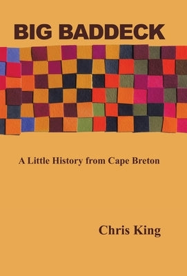 Big Baddeck: A Little History from Cape Breton by King, Chris