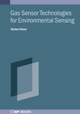 Gas Sensor Technologies for Environmental Sensing by Palzer, Stefan