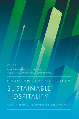 Digital Disruption in Hospitality, Sustainable Hospitality: A Global Perspective on People, Planet, and Profit by Thaichon, Park