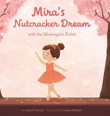 Mira's Nutcracker Dream with the Washington Ballet by Tenney, Sarah