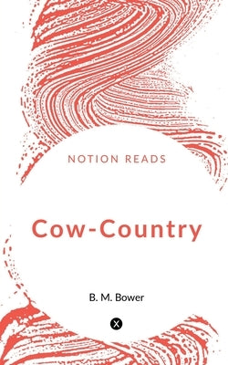 Cow-Country by Bower, B. M.