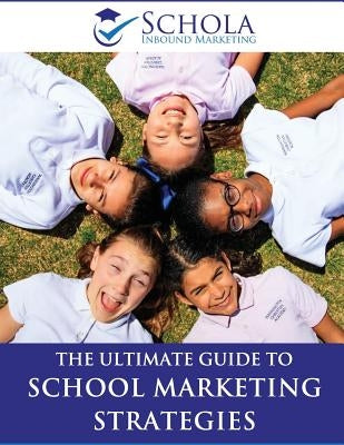 The Ultimate Guide to School Marketing Strategies by Cochran, Ralph