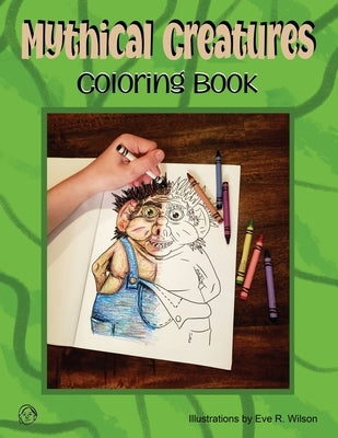 Mythical Creatures Coloring Book by Wilson, Eve R.