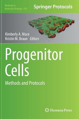 Progenitor Cells: Methods and Protocols by Mace, Kimberly A.