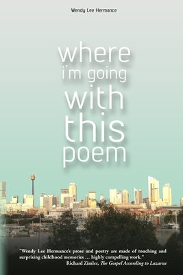 Where I'm Going with this Poem: Selected Poems by Hermance, Wendy Lee