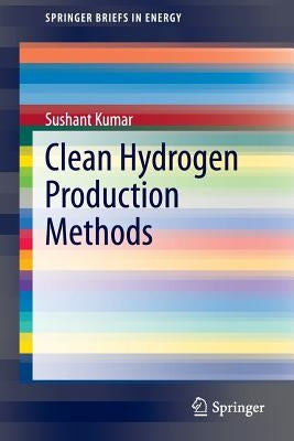 Clean Hydrogen Production Methods by Kumar, Sushant