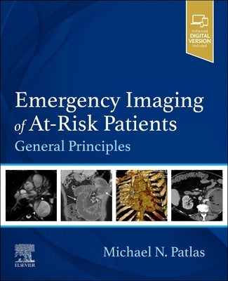 Emergency Imaging of At-Risk Patients: General Principles by Patlas, Michael N.