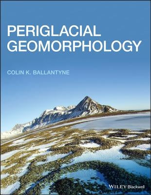 Periglacial Geomorphology by Ballantyne, Colin K.