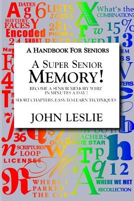 A Super Senior Memory: A Handbook for Senions by Leslie, John