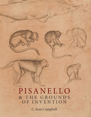 Pisanello and the Grounds of Invention by Campbell, C. Jean