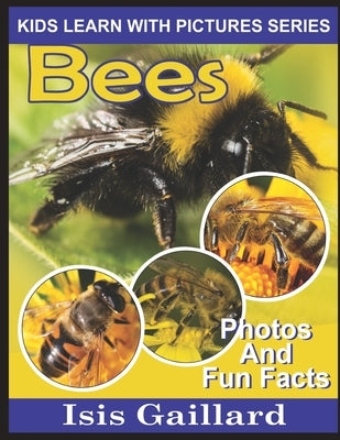 Bees: Photos and Fun Facts for Kids by Gaillard, Isis