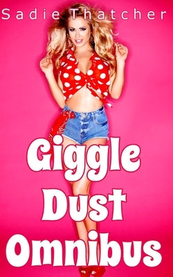 Giggle Dust Omnibus by Thatcher, Sadie