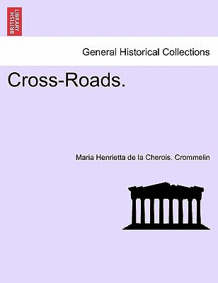 Cross-Roads. by Crommelin, Maria Henrietta De La Cherois