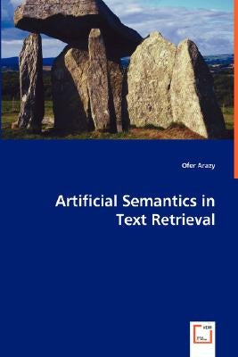 Artificial Semantics in Text Retrieval by Arazy, Ofer