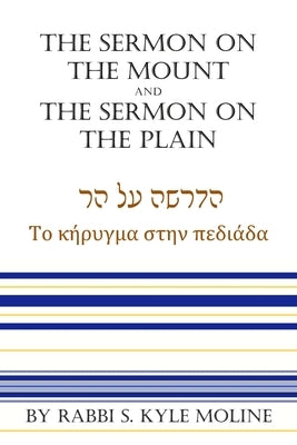 The Sermon on the Mount and The Sermon on the Plain by Moline, Rabbi S. Kyle