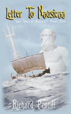 Letter to Nausicaa: Lost Tales of Kaphtu - Book Three by Purtill, Richard