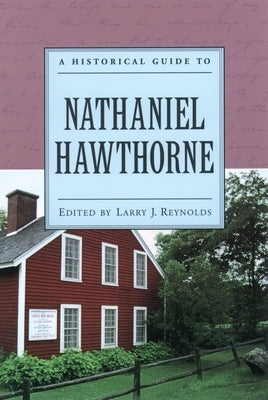 A Historical Guide to Nathaniel Hawthorne by Reynolds, Larry J.