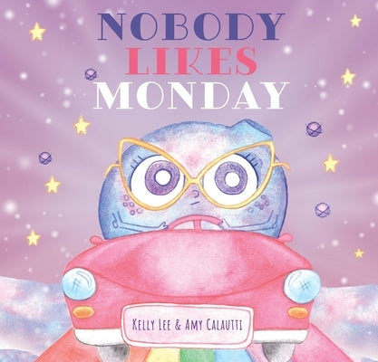 Nobody Likes Monday by Lee, Kelly