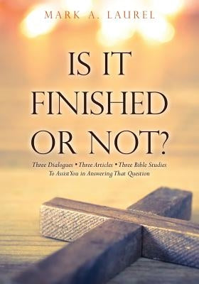 Is It Finished or Not? by Laurel, Mark a.