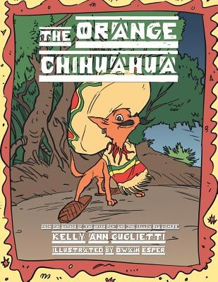 The Orange Chihuahua by Guglietti, Kelly Ann