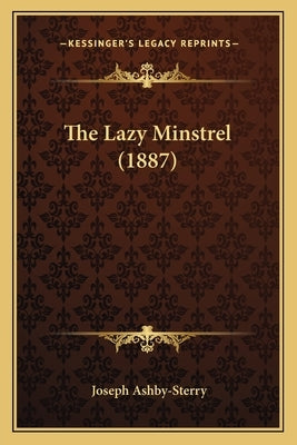The Lazy Minstrel (1887) by Ashby-Sterry, Joseph