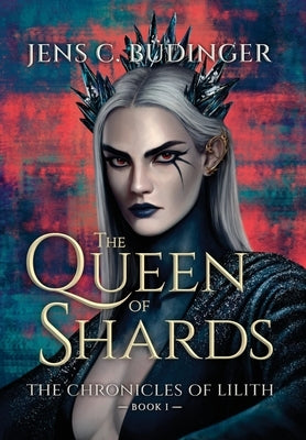 The Queen of Shards by Büdinger, Jens C.