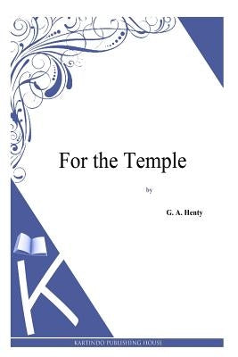 For the Temple by Henty, G. a.