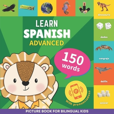 Learn spanish - 150 words with pronunciations - Advanced: Picture book for bilingual kids by Gnb