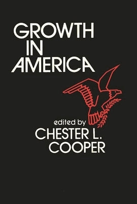 Growth in America by Cooper, Chester L.