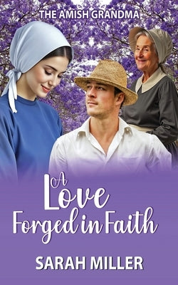 A Love Forged in Faith by Miller, Sarah