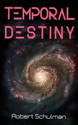 Temporal Destiny by Schulman, Robert