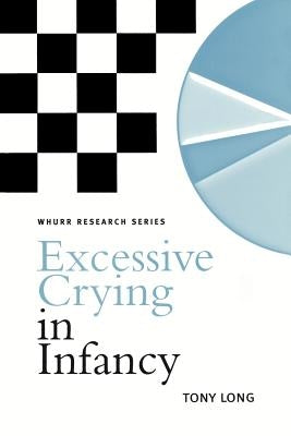 Excessive Crying in Infancy by Long, Tony