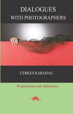 Dialogues with Photographers: Propositions and Aphorisms by Komurcu, Eser