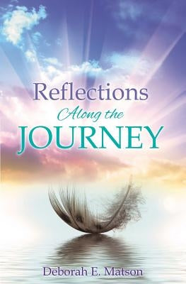 Reflections Along the Journey by Matson, Deborah E.