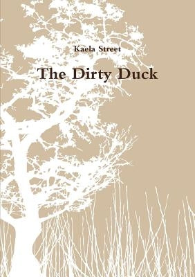 The Dirty Duck by Street, Kaela