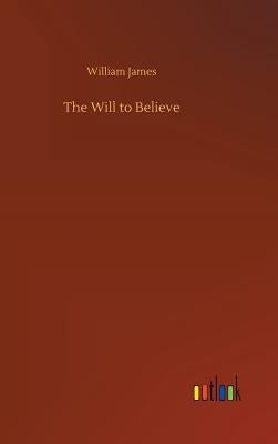 The Will to Believe by James, William