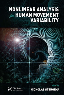 Nonlinear Analysis for Human Movement Variability by Stergiou, Nicholas
