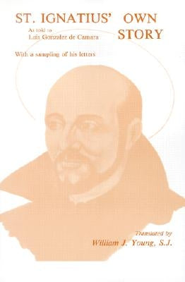 St. Ignatius' Own Story by Young, William J.