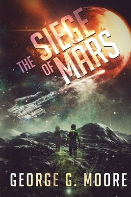 The Siege of Mars by Moore, George G.