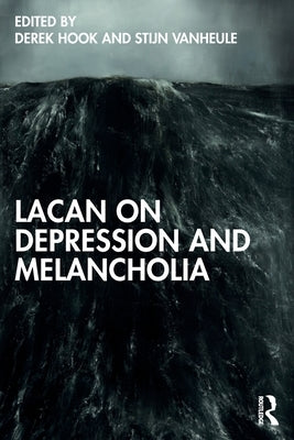 Lacan on Depression and Melancholia by Hook, Derek