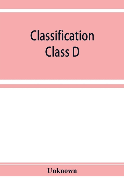 Classification. Class D: Universal and old world history by Unknown